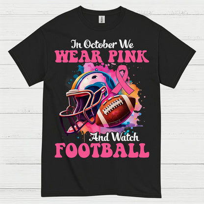 In October We Wear Pink And Watch Football T Shirt