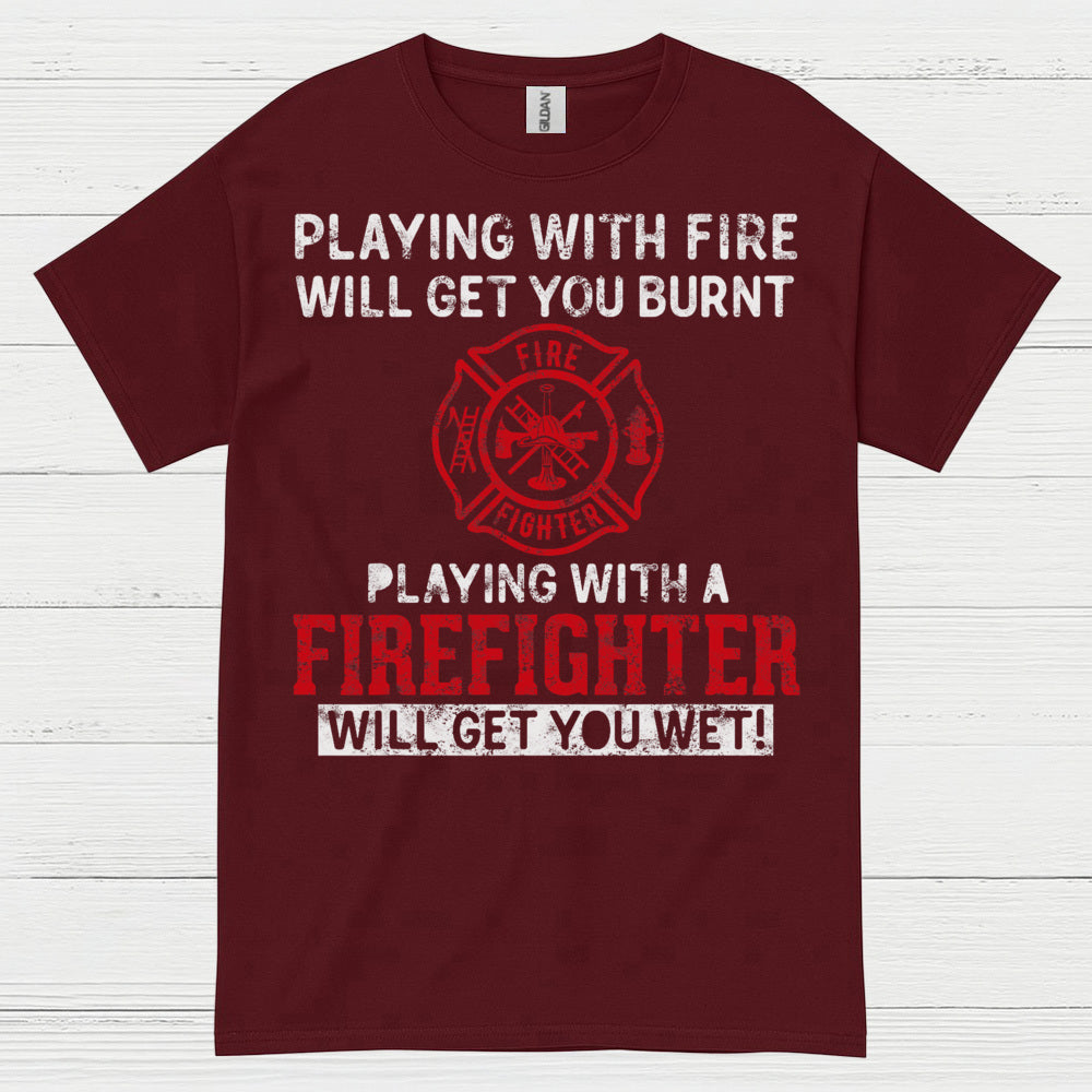 Playing With a Firefighter Humor T Shirt