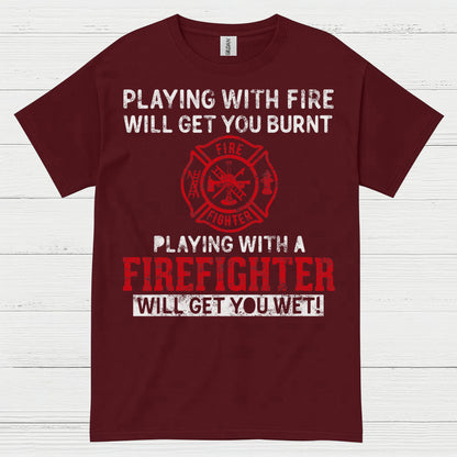 Playing With a Firefighter Humor T Shirt