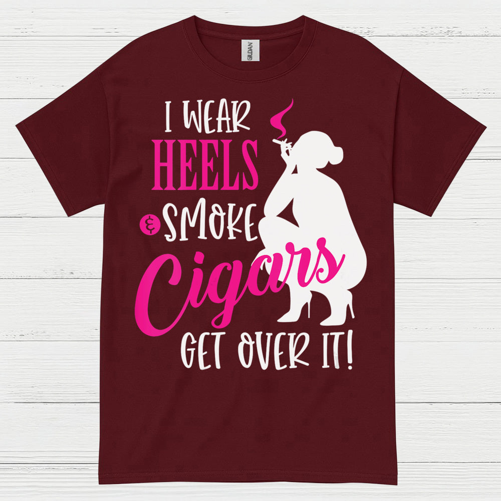 I Wear Heels And Smoke Cigars T Shirt