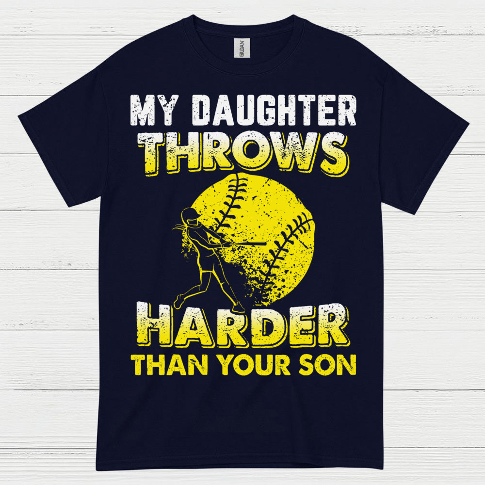 My Daughter Throws Harder Than Your Son Softball T Shirt