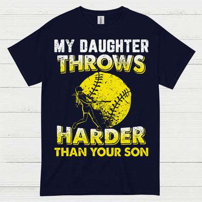 My Daughter Throws Harder Than Your Son Softball T Shirt