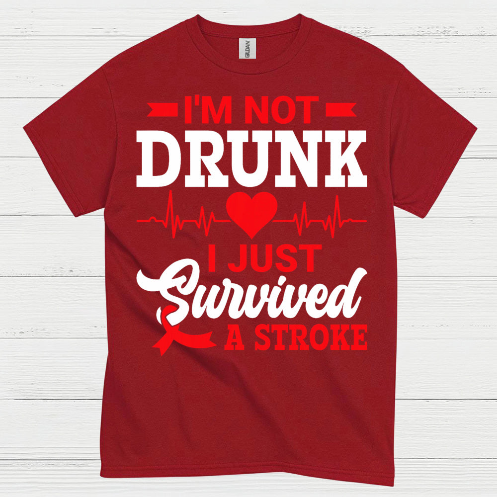 I’m Not Drunk I Just Survived A Stroke T Shirt