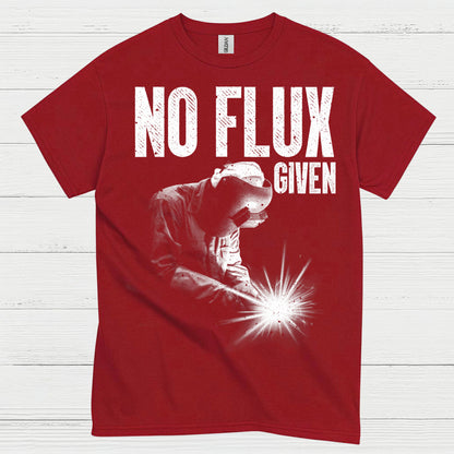 No Flux Given Welding T Shirt