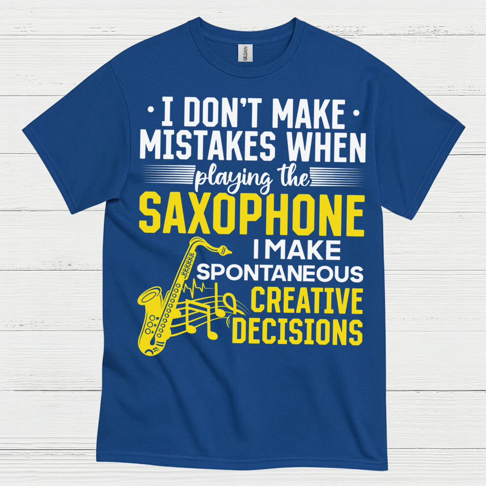 I Dont Make Mistakes Saxophone Creative T Shirt