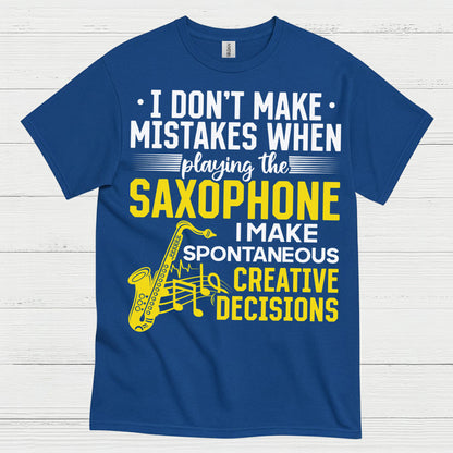 I Dont Make Mistakes Saxophone Creative T Shirt