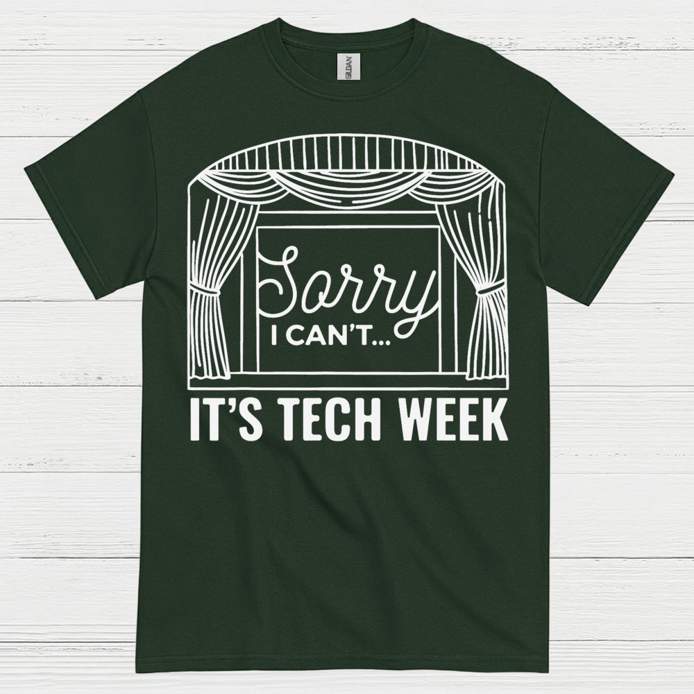 Sorry I Can’t It’s Tech Week Theatre T Shirt