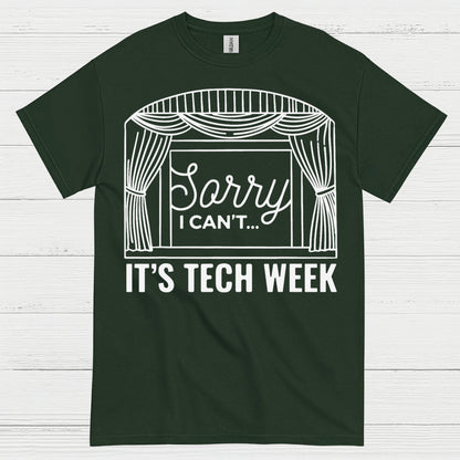 Sorry I Can’t It’s Tech Week Theatre T Shirt