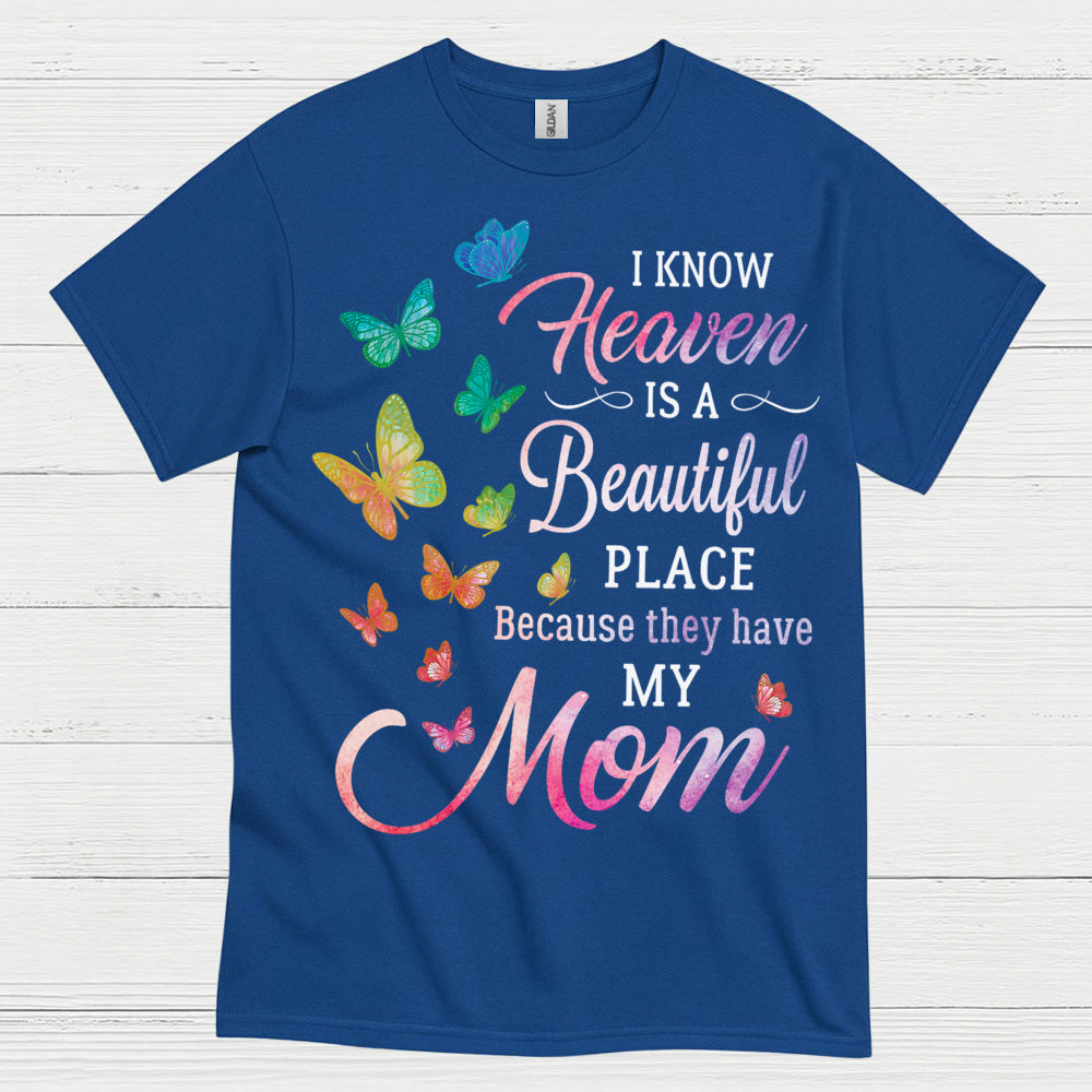Heaven Is A Beautiful Place Because They Have My Mom T Shirt