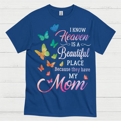 Heaven Is A Beautiful Place Because They Have My Mom T Shirt