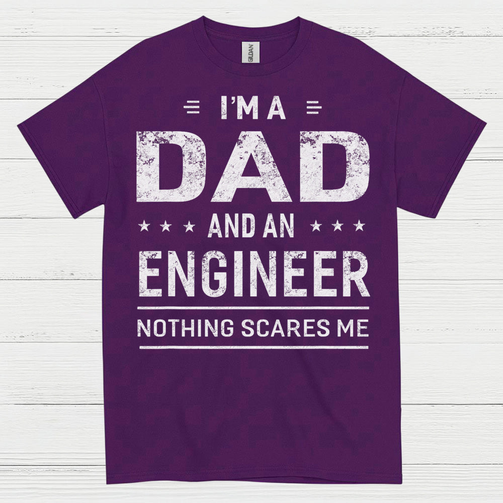 Dad Engineer Nothing Scares Me T Shirt