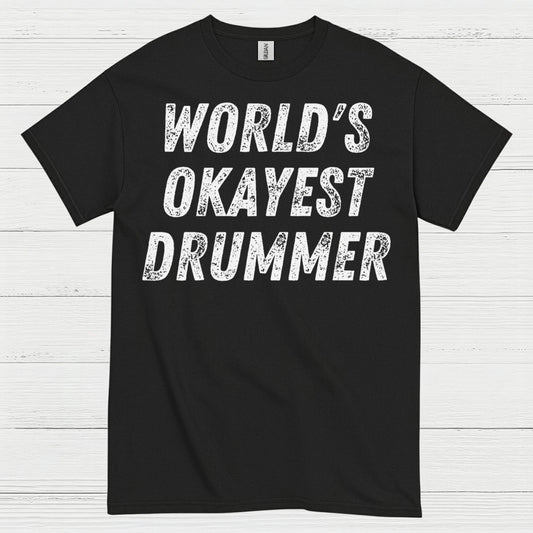 Worlds Okayest Drummer T Shirt
