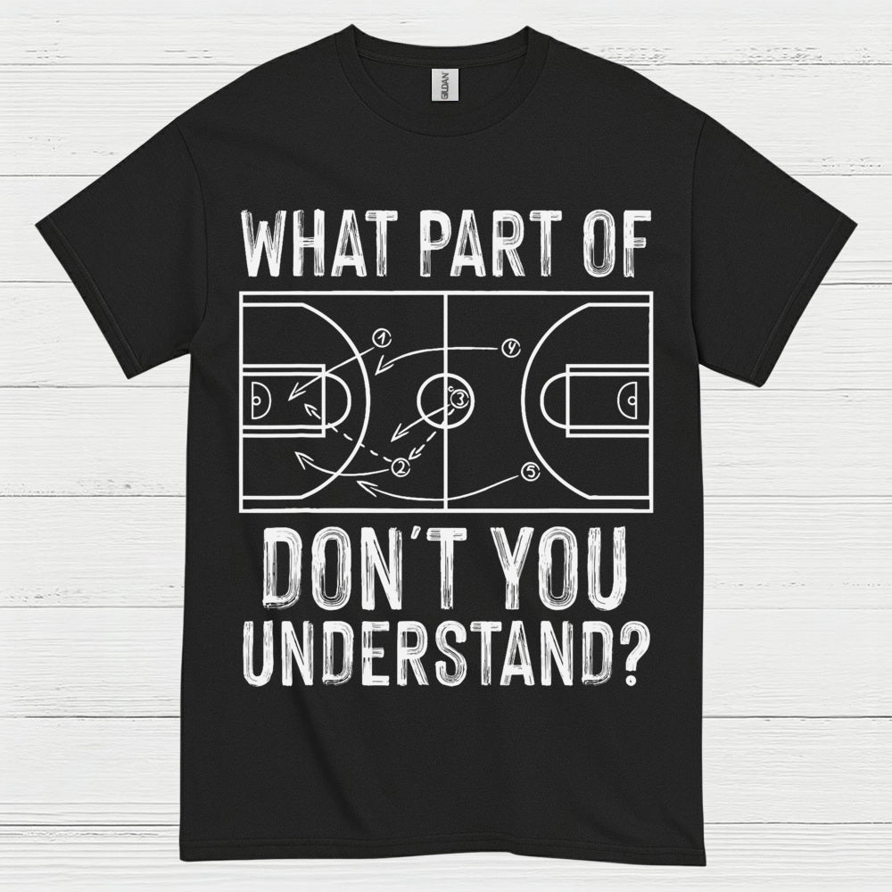 What Part Of Don’t You Understand Basketball T Shirt