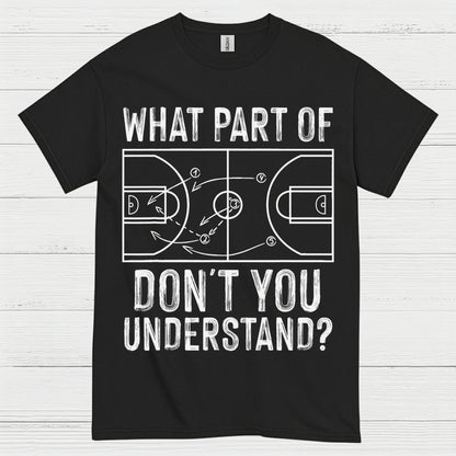 What Part Of Don’t You Understand Basketball T Shirt