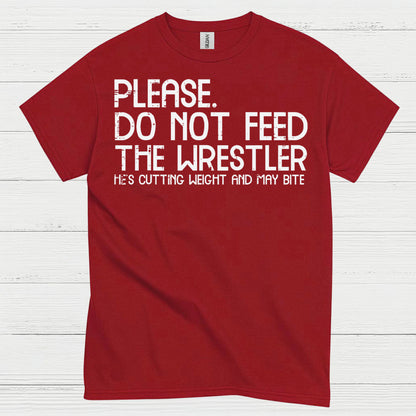 Please Do Not Feed The Wrestler T Shirt