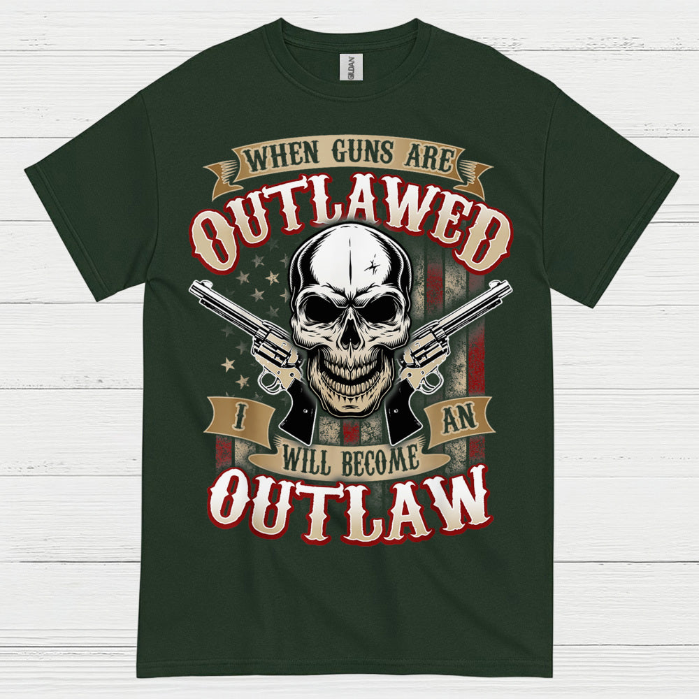 When Guns Are Outlawed I Will Become An Outlaw T Shirt