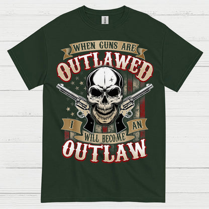 When Guns Are Outlawed I Will Become An Outlaw T Shirt