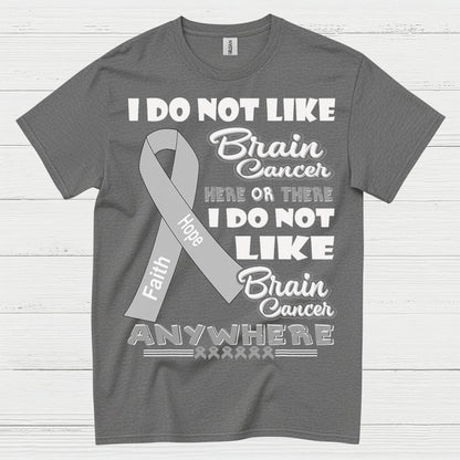 I Do Not Like Brain Cancer Anywhere T Shirt
