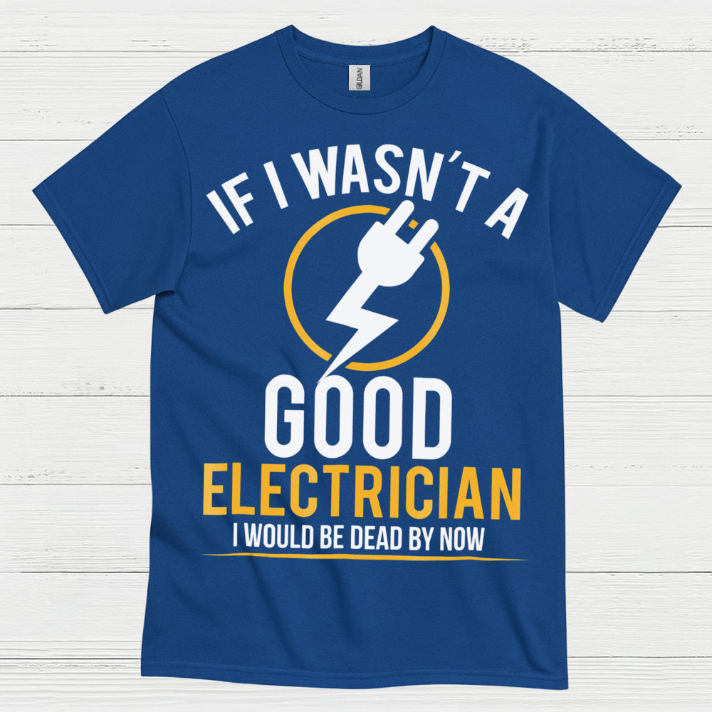 Good Electrician Survival Humor T Shirt