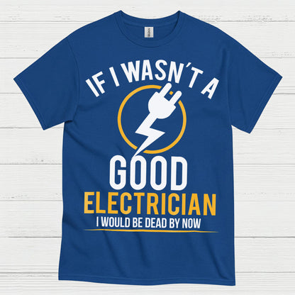 Good Electrician Survival Humor T Shirt