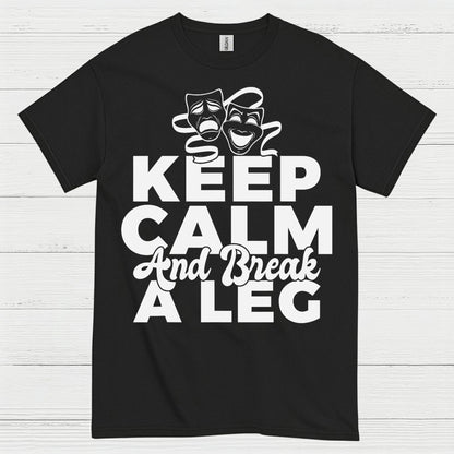 Keep Calm And Break A Leg Theatre T Shirt