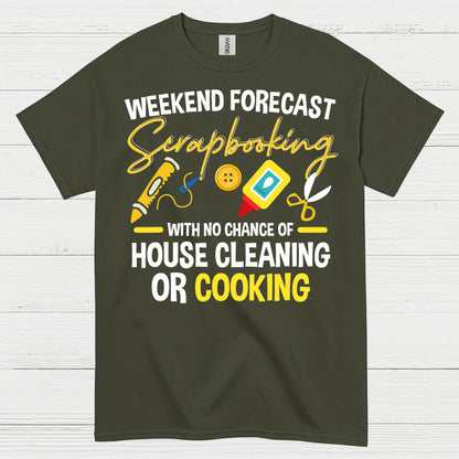 Weekend Forecast Scrapbooking No House Cleaning Or Cooking T Shirt