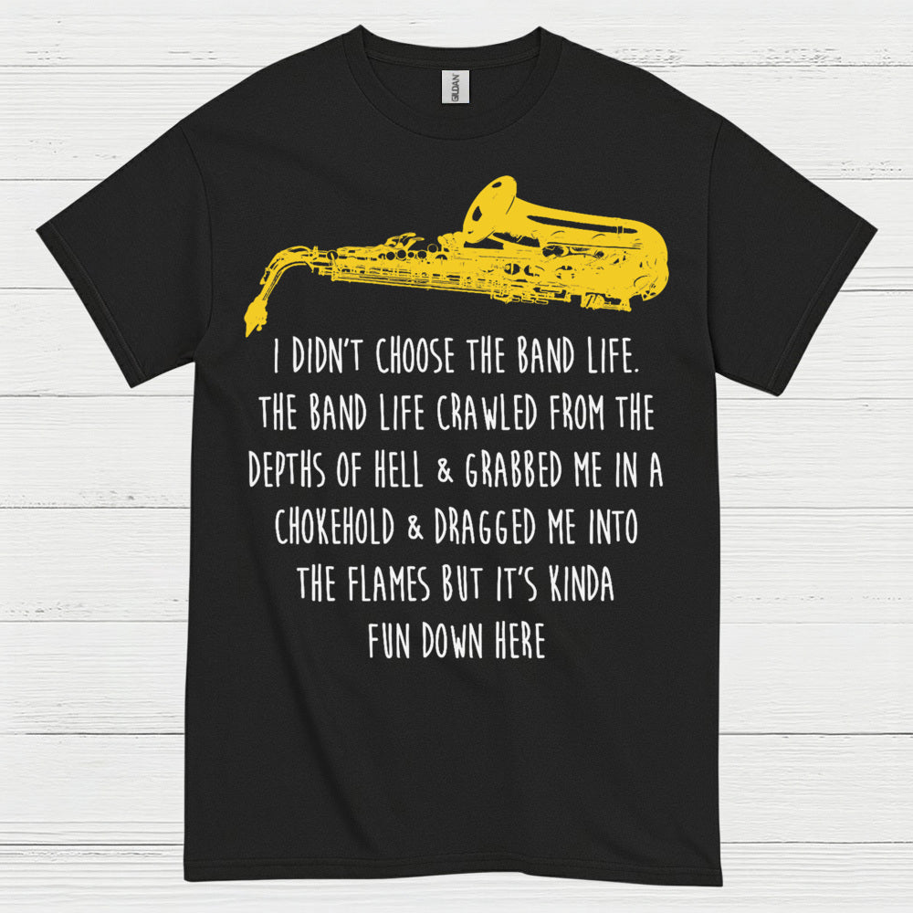 I Didnt Choose The Band Life Funny Music T Shirt