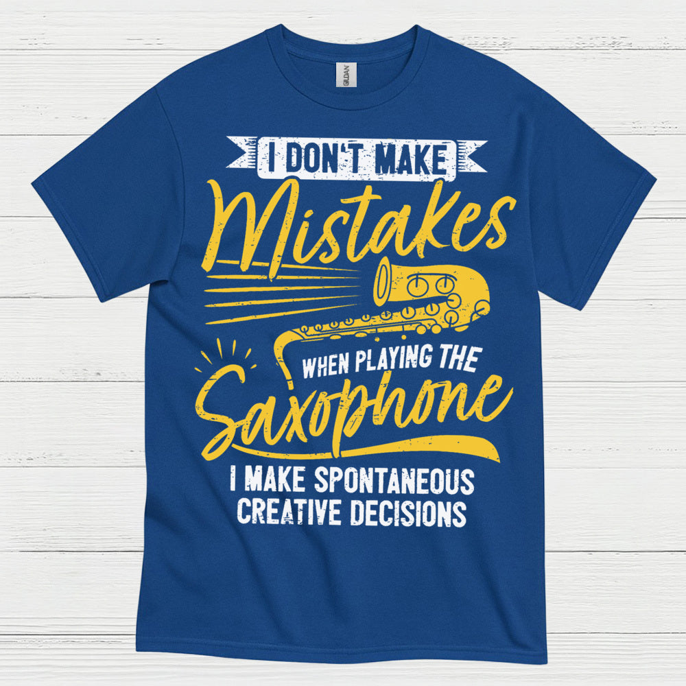I Don't Make Mistakes Saxophone Humor T Shirt