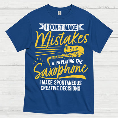 I Don't Make Mistakes Saxophone Humor T Shirt
