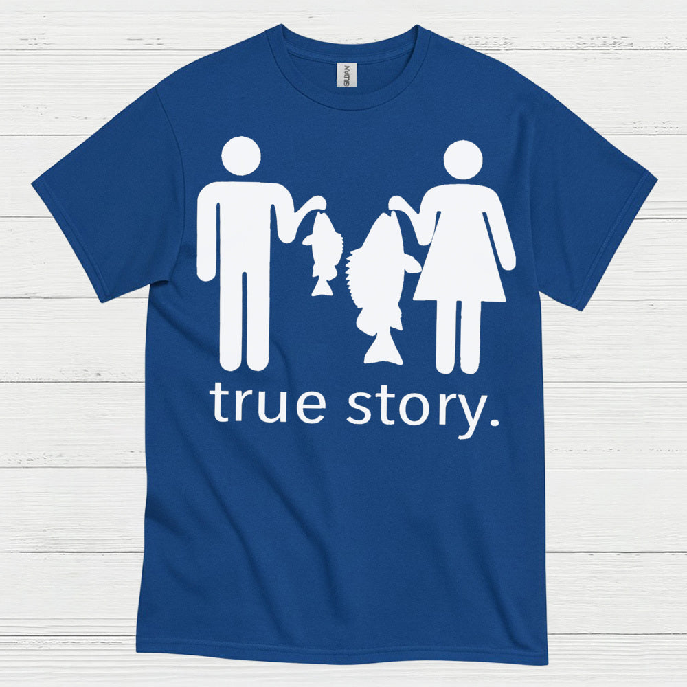 True Story Fishing T Shirt