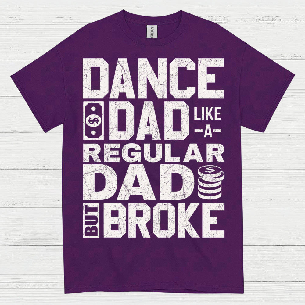Dance Dad Broke Funny T Shirt