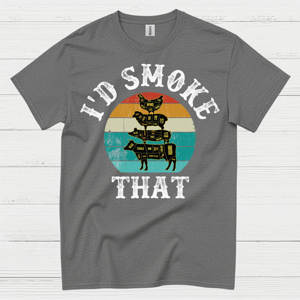 I’d Smoke That BBQ T Shirt