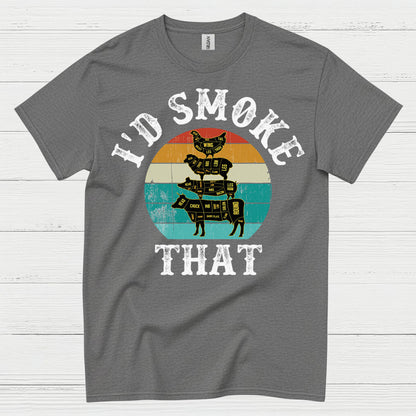 I’d Smoke That BBQ T Shirt