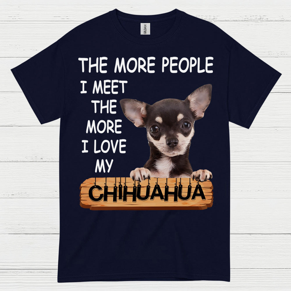 The More I Love My Chihuahua T Shirt