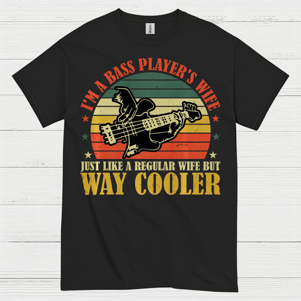 Bass Player Wife Way Cooler T Shirt