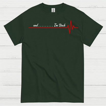 And I’m Back Heartbeat T Shirt