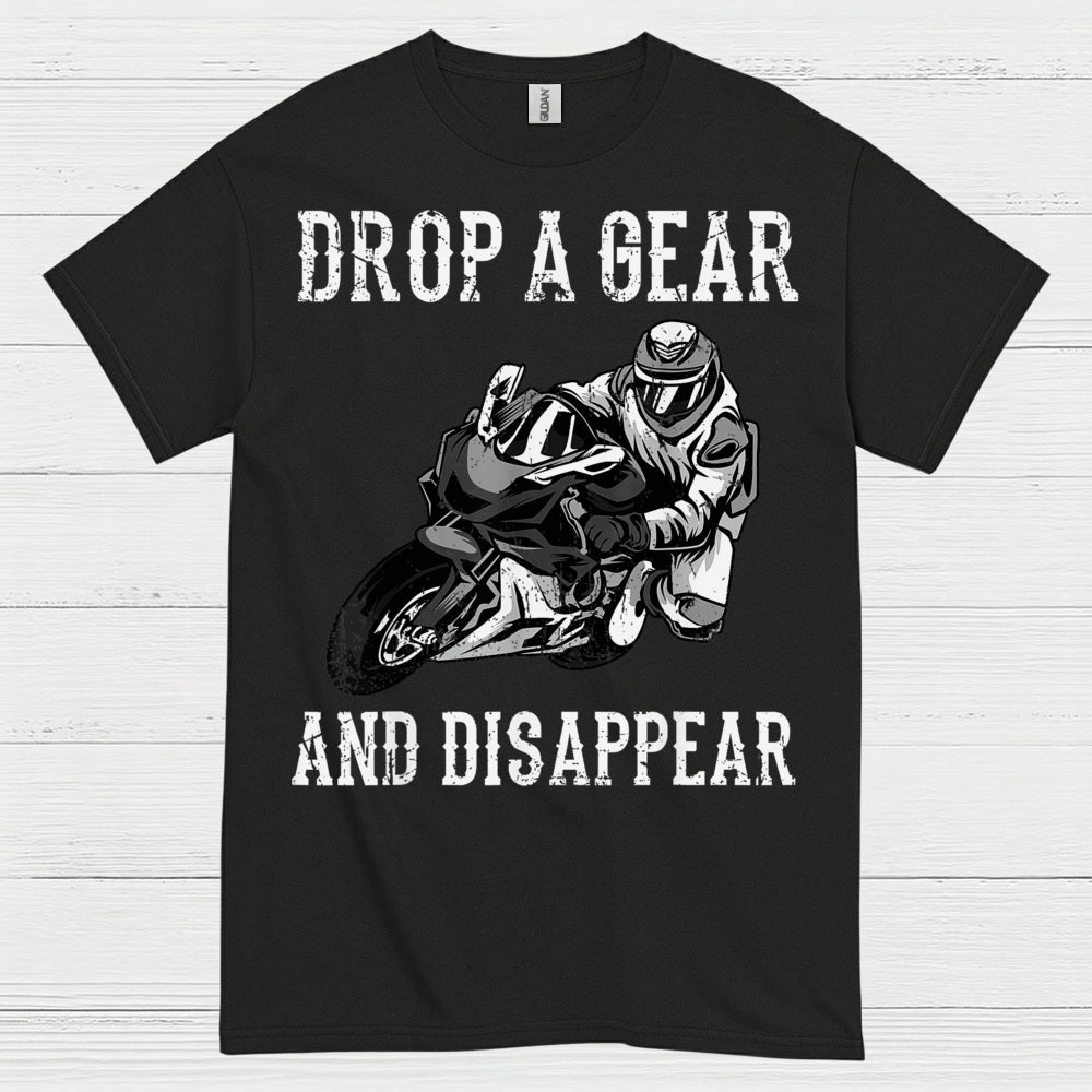 Drop A Gear Disappear Motorcycle Rider T Shirt
