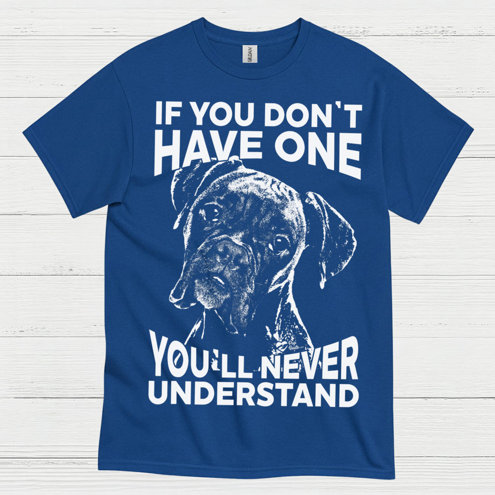 You Will Never Understand Boxer T Shirt
