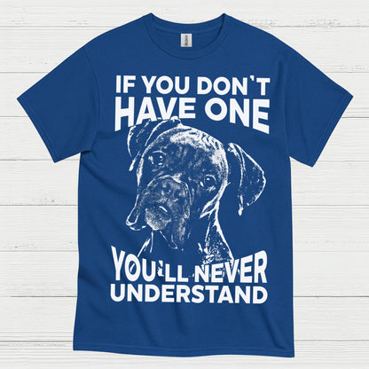 You Will Never Understand Boxer T Shirt