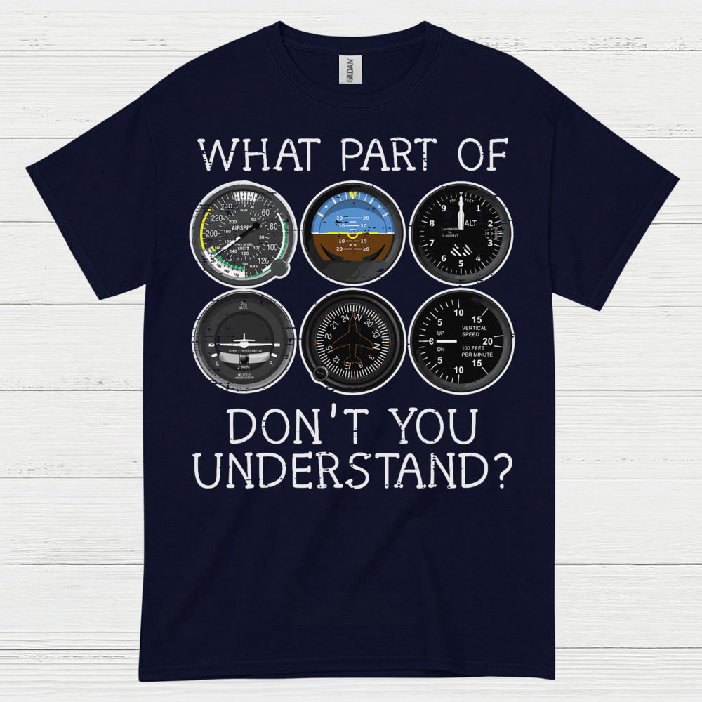 What Part Of Flying Instruments Don't You Understand T Shirt