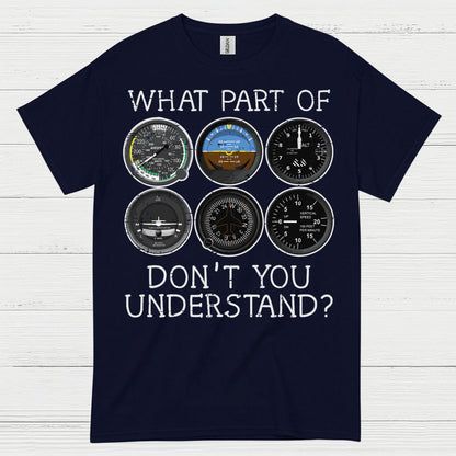 What Part Of Flying Instruments Don't You Understand T Shirt