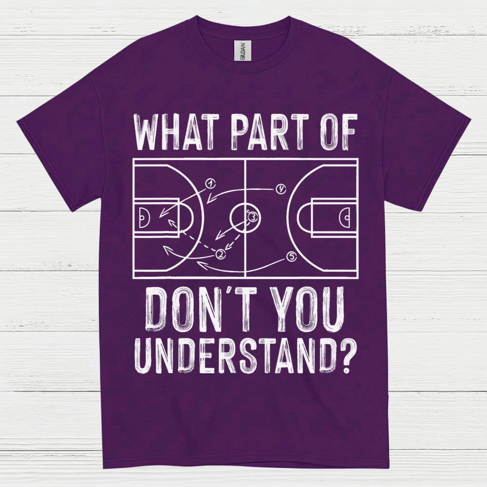 What Part Of Don’t You Understand Basketball T Shirt