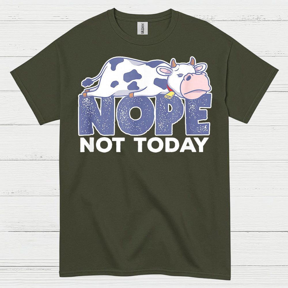 Nope Not Today Cow T Shirt