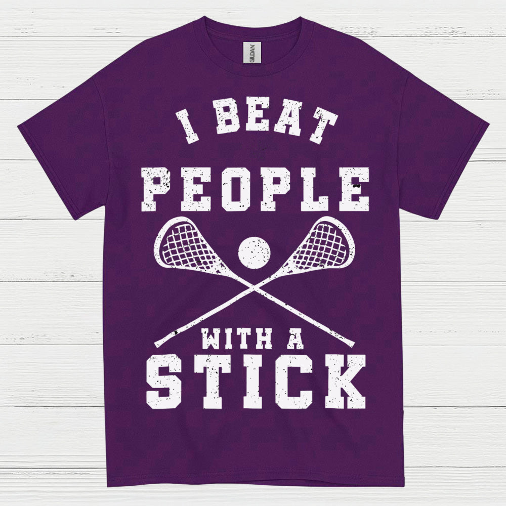 I Beat People With A Stick Lacrosse T Shirt