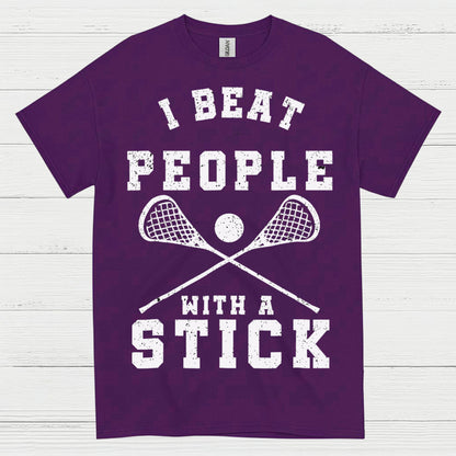 I Beat People With A Stick Lacrosse T Shirt