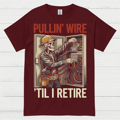 Pullin Wire Til I Retire T Shirt