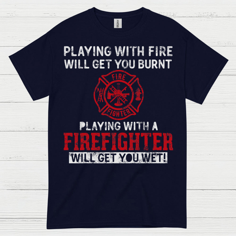 Playing With a Firefighter Humor T Shirt