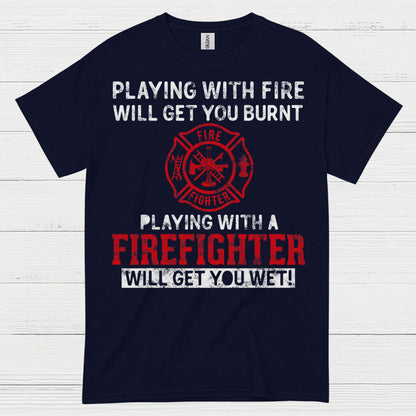 Playing With a Firefighter Humor T Shirt