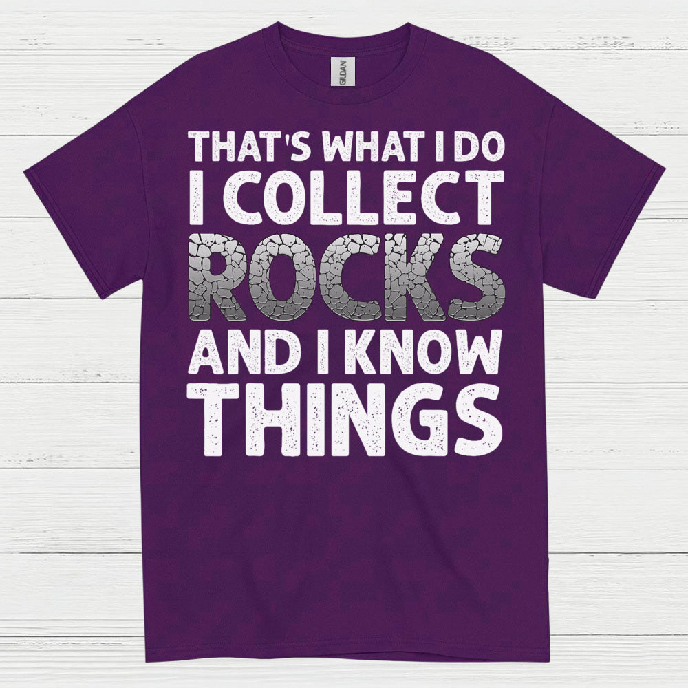 I Collect Rocks And I Know Things T Shirt