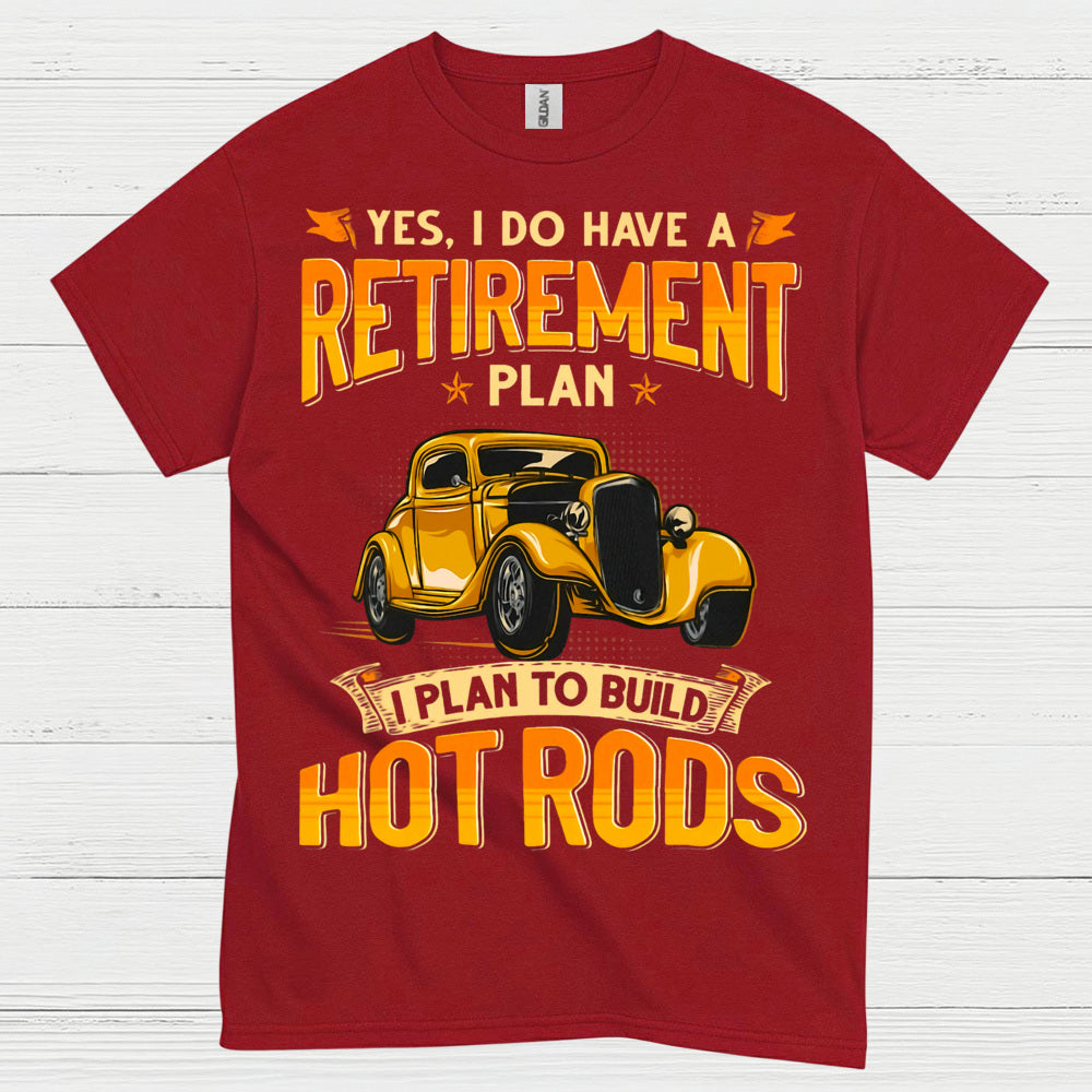 Retirement Plan Build Hot Rods T Shirt